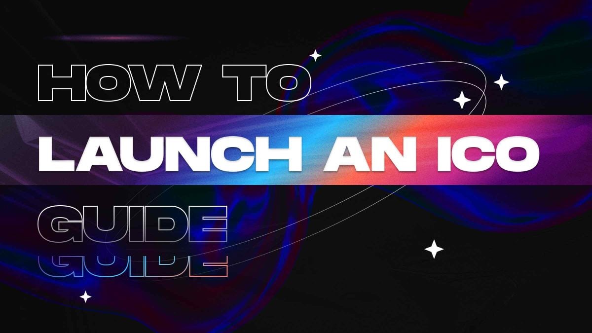 How to Launch an ICO: The Ultimate Guide for 2025