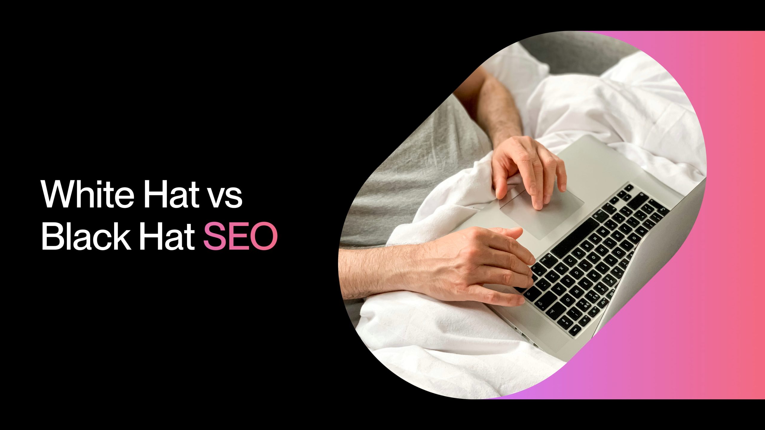 White Hat and Black Hat SEO: Quality SEO vs Quick Manipulations