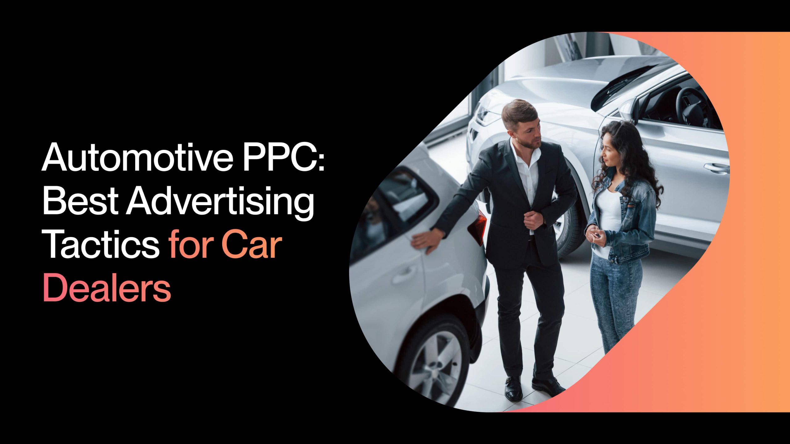 Automotive PPC Guide: 8 Best Advertising Tactics for Car Dealers