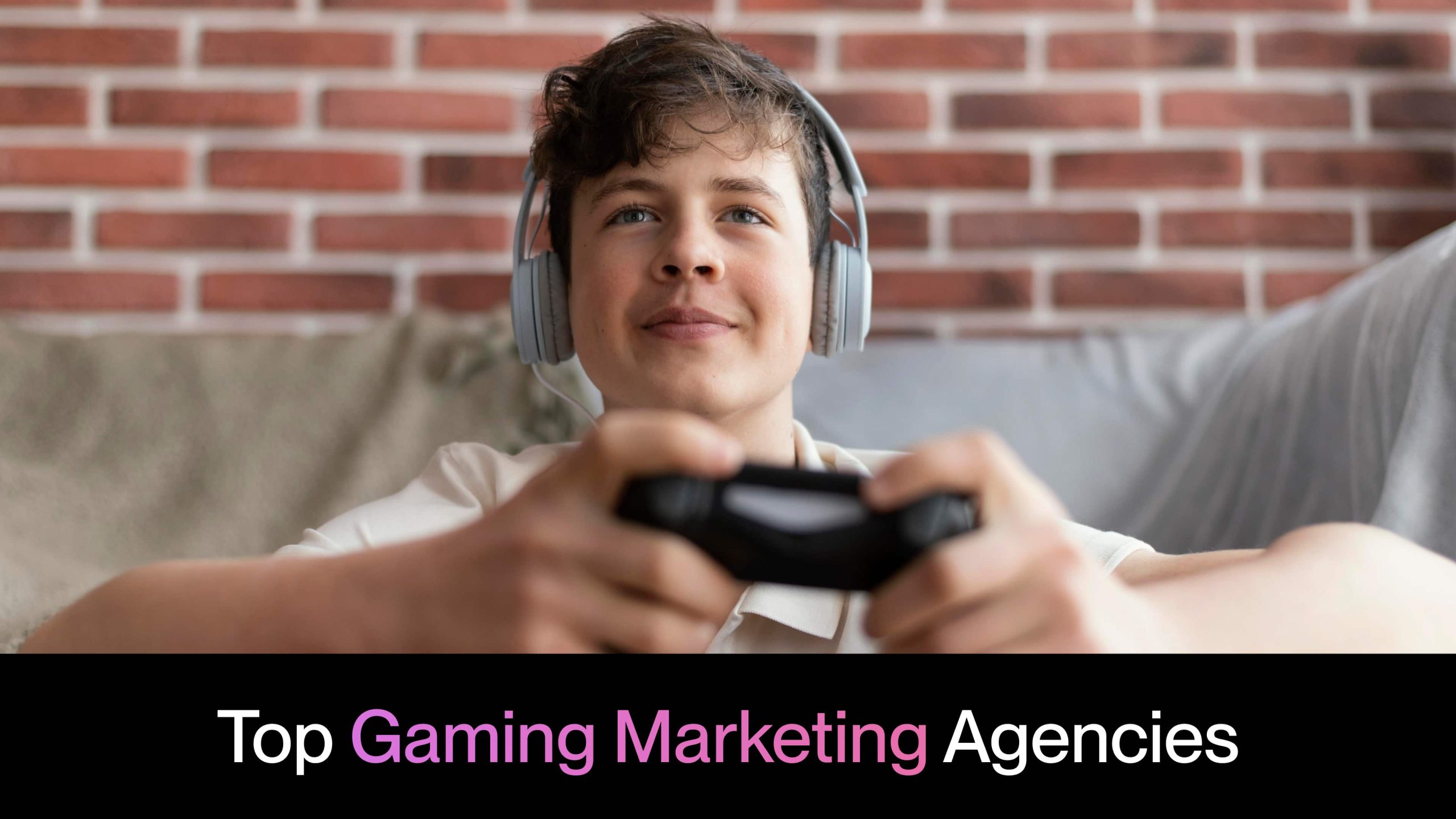Top 7 Gaming Marketing Agencies Helping Video Games Go Viral