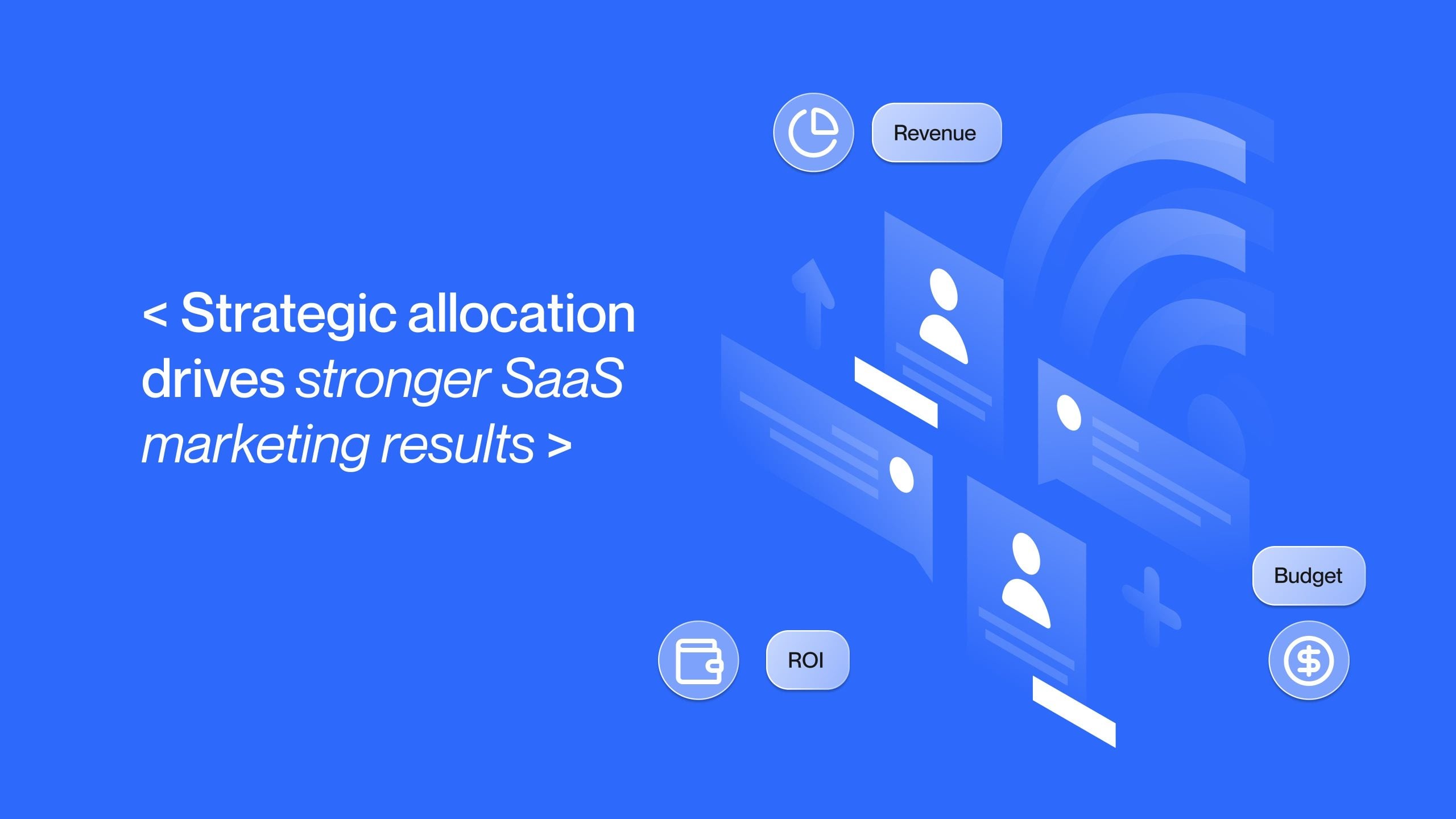How to Allocate Your SaaS Marketing Budget Across Channels